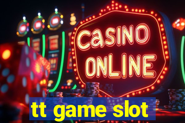 tt game slot